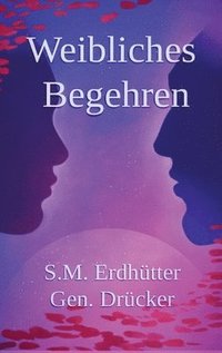 bokomslag Weibliches Begehren, Geschlechterdynamik: Weibliche psychologische Sexualität und Beziehungen