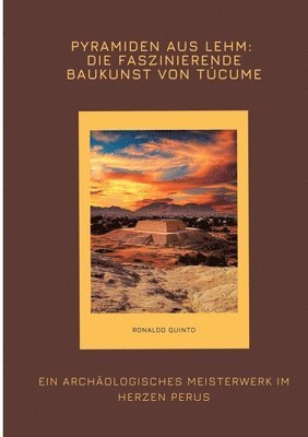bokomslag Pyramiden aus Lehm: Die faszinierende Baukunst von Túcume