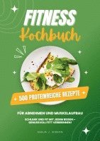 bokomslag Fitness Kochbuch: 500 Proteinreiche Rezepte für Abnehmen und Muskelaufbau (Schlank und fit mit jedem Bissen - Genussvoll Fett verbrennen!)