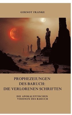 bokomslag Prophezeiungen des Baruch: Die verlorenen Schriften