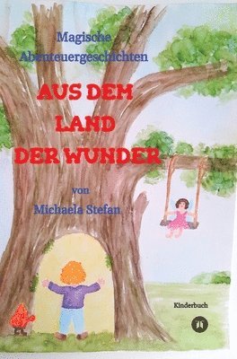 bokomslag AUS DEM LAND DER WUNDER - Jule erlebt in diesem Kinderbuch magische Abenteuer, die für die Kinder lehrreich sind. Am Ende jeder Geschichte wird herausgearbeitet, was in dieser wichtig war.