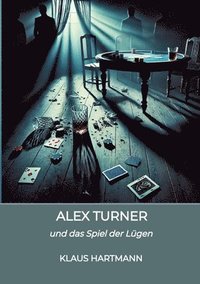 bokomslag Alex Turner: und das Spiel der Lügen