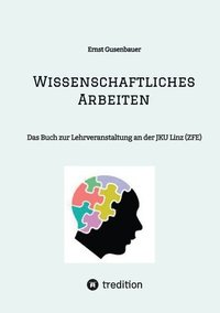 bokomslag Wissenschaftliches Arbeiten: Das Buch zur Lehrveranstaltung an der JKU Linz (ZFE)