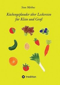 bokomslag Küchengeplauder über Leckereien für Klein und Groß