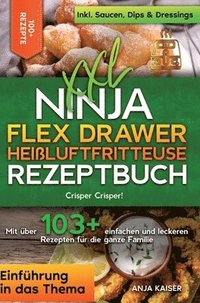 bokomslag XXL Ninja Flex Drawer Heißluftfritteuse Rezeptbuch: Crisper Crisper! Mit über 100+ einfachen und leckeren Rezepten für die ganze Familie