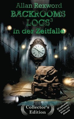 Allan Rexword - Backrooms Logs3: In der Zeitfalle: "Collector's Edition" mit 22 exklusiven Farbdrucken, Häftad