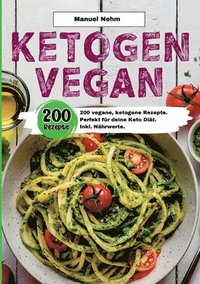 bokomslag Ketogen Vegan- 200 vegane, ketogene Rezepte.: Perfekt für deine Keto Diät. Inkl. Nährwerte.