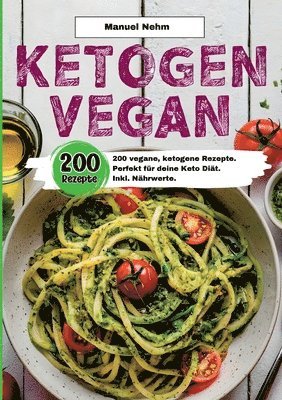 bokomslag Ketogen Vegan- 200 vegane, ketogene Rezepte.: Perfekt für deine Keto Diät. Inkl. Nährwerte.