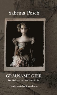 Grausame Gier: Die Mädchen aus dem Velvet Parlor 1