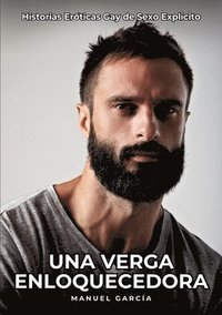 bokomslag Una Verga Enloquecedora: Historias Eróticas Gay de Sexo Explicito