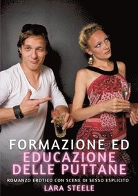 bokomslag Formazione ed educazione delle puttane: Romanzo Erotico con Scene di Sesso Esplicito