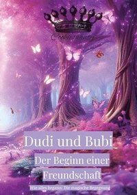 bokomslag Dudi und Bubi Der Beginn einer Freundschaft: Wie alles begann: Die magische Begegnung