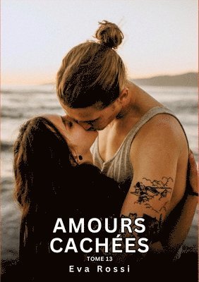 Eva Rossi - Amours Cachées. Tome 13: Histoires Érotiques Interdites de Sexe Tabou pour Adultes, Häftad