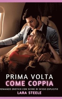 bokomslag Prima volta come Coppia: Romanzo Erotico con Scene di Sesso Esplicito