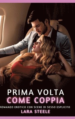 Prima volta come Coppia: Romanzo Erotico con Scene di Sesso Esplicito 1