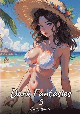 bokomslag Dark Fantasies. 5: Sexy Erotic Stories for Adults Illustrated with Hentai Pictures - Naked Illustrations