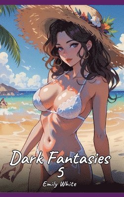 bokomslag Dark Fantasies. 5: Sexy Erotic Stories for Adults Illustrated with Hentai Pictures - Naked Illustrations