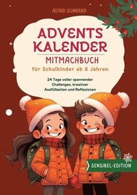 bokomslag Adventskalender-Mitmachbuch für Schulkinder ab 8 Jahren. 24 Tage voller Entdeckungen: Challenges, Ausfüllseiten, Reflexionen. Selbstbewusstsein stärke