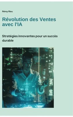 bokomslag Révolution des Ventes avec l'IA: Stratégies innovantes pour un succès durable