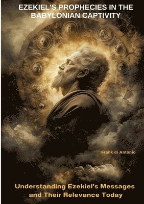 bokomslag Ezekiel's Prophecies in the Babylonian Captivity