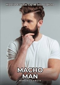 bokomslag Macho Man: Historias Eróticas Gay de Sexo Explicito