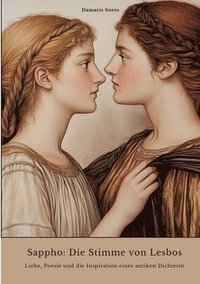 bokomslag Sappho: Die Stimme von Lesbos: Liebe, Poesie und die Inspiration einer antiken Dichterin