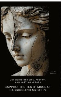 bokomslag Sappho:  The Tenth Muse of Passion and Mystery