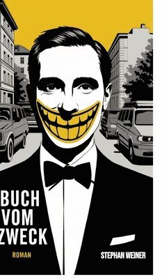 Stephan Weiner - Buch vom Zweck, Inbunden