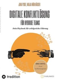 bokomslag Digitale Konfliktlösung für hybride Teams (Bonus-Kapitel: KI in der Konfliktlösung): Dein Playbook für erfolgreiche Führung