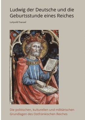 bokomslag Ludwig der Deutsche und die  Geburtsstunde eines Reiches