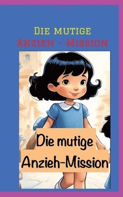 Die mutige Anzieh - Mission 1