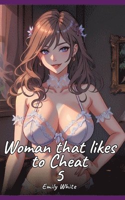 Woman that likes to Cheat. 6: Sexy Erotic Stories for Adults Illustrated with Hentai Pictures - Naked Illustrations 1