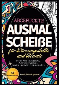 bokomslag Fluch Malbuch Büro A5: 'Abgefuckte Ausmal Scheiße' für Büros, Ämter und Behörden. Zum Stressabbau für alle Büroangestellten... Lustige Sprüch