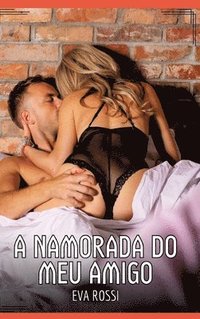 bokomslag A Namorada do meu Amigo
