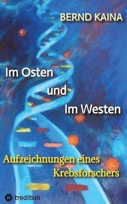 bokomslag Im Osten und im Westen - Aufzeichnungen eines Krebsforschers