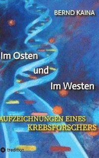 bokomslag Im Osten und im Westen - Aufzeichnungen eines Krebsforschers