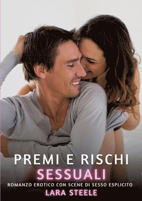 Premi e Rischi Sessuali: Romanzo Erotico con Scene di Sesso Esplicito 1