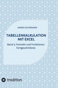 bokomslag Tabellenkalkulation mit Excel: Band 3: Formeln und Funktionen - Fortgeschrittene