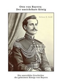 bokomslag Otto von Bayern:  Der unsichtbare König