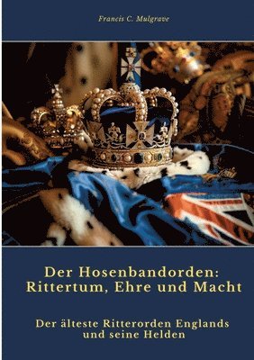 bokomslag Der Hosenbandorden:  Rittertum, Ehre und Macht