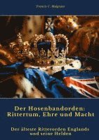 Der Hosenbandorden: Rittertum, Ehre und Macht: Der älteste Ritterorden Englands und seine Helden 1