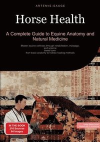 bokomslag Horse Health: A Complete Guide to Equine Anatomy and Natural Medicine: Master equine wellness through rehabilitation, massage, and s