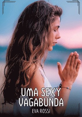 bokomslag Uma Sexy Vagabunda: Contos de Sexo Explícito para Adultos