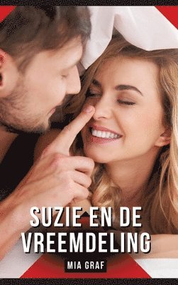 Mia Graf - Suzie en de vreemdeling: Erotisch verhaal met expliciete seks voor volwassenen, Inbunden