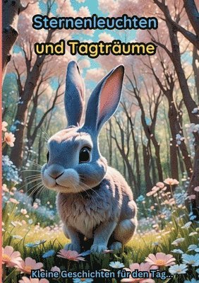 Sternenleuchten und Tagträume: Geschichten mit Wert