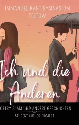 Student Author Project E V, Immanuel Kant Gymnasium Teltow, Student Author Project e.V. - Ich und die Anderen, Inbunden