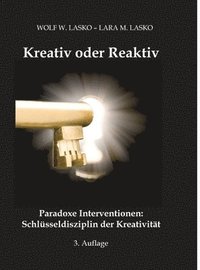 bokomslag Kreativ oder Reaktiv:Paradoxe Interventionen: Schlüsseldisziplin der Kreativität