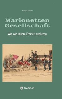 bokomslag Marionetten Gesellschaft: Wie wir unsere Freiheit verlieren