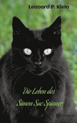 bokomslag Die Leben des Simon Suc Spinner: Ein Kater mit seinem spannenden Leben inmitten unserer Gesellschaft