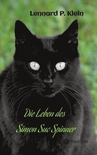 bokomslag Die Leben des Simon Suc Spinner: Ein Kater mit seinem spannenden Leben inmitten unserer Gesellschaft